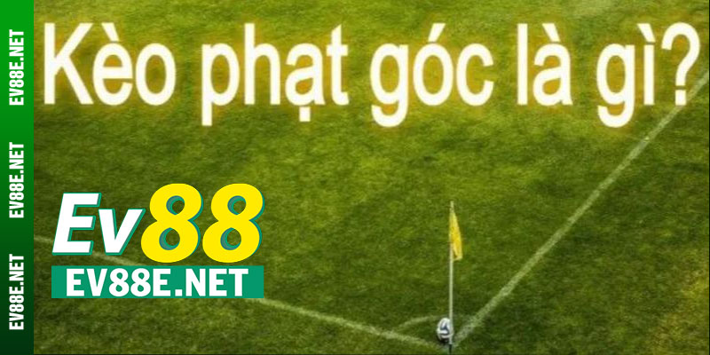 Kèo phạt góc là gì?
